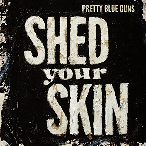 Shed Your Skin de The Pretty Blue Guns en Amazon Music Unlimited