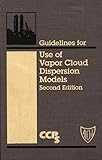 Guidelines for Use of Vapor Cloud Dispersion Models (Center for Chemical Process Safety)