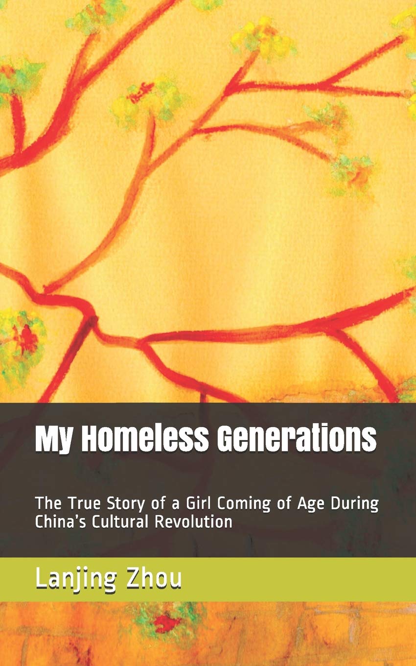 My Homeless Generations: The True Story of a Girl Coming of Age During China’s Cultural Revolution