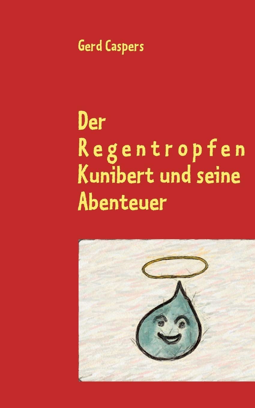 Der Regentropfen Kunibert und seine Abenteuer