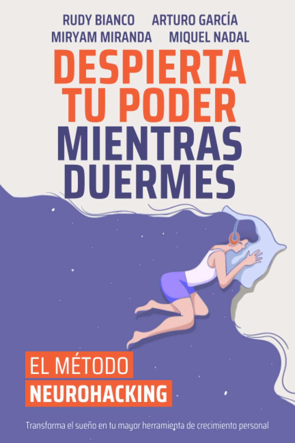 Despierta Tu Poder Mientras Duermes: El Método Neurohacking para un bienestar holístico
