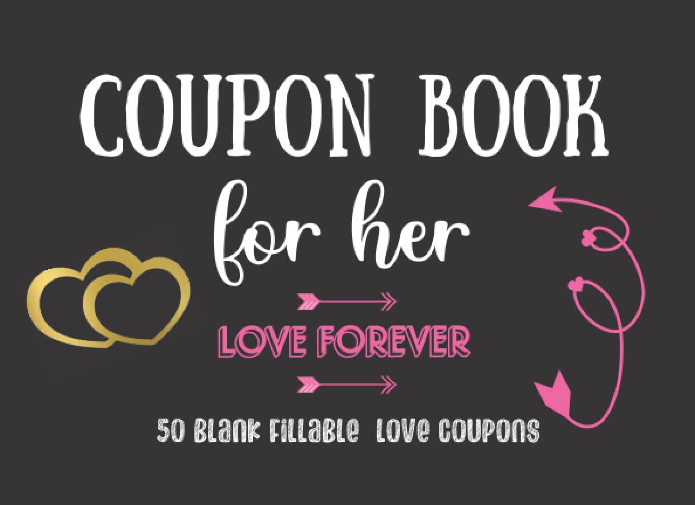 Blank Coupon Book For Her: Ideal Gift 50 DIY Coupons IOU Fillable Booklet Vouchers For Your Wife | Girlfriend | Couples | Friend | Partner | Lover For ... | Christmas | Easter | Thankgiving