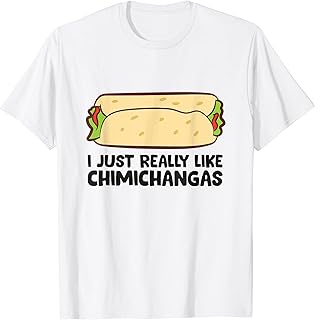 Anuncio Patrocinado - Camiseta I Just Really Like Chimichangas