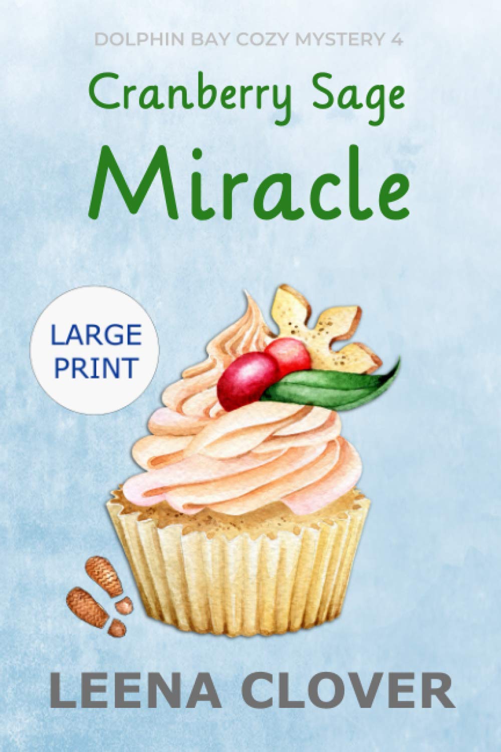 Cranberry Sage Miracle LARGE PRINT: A Cozy Christmas Murder Mystery (Dolphin Bay Cozy Mystery Series Large Print)