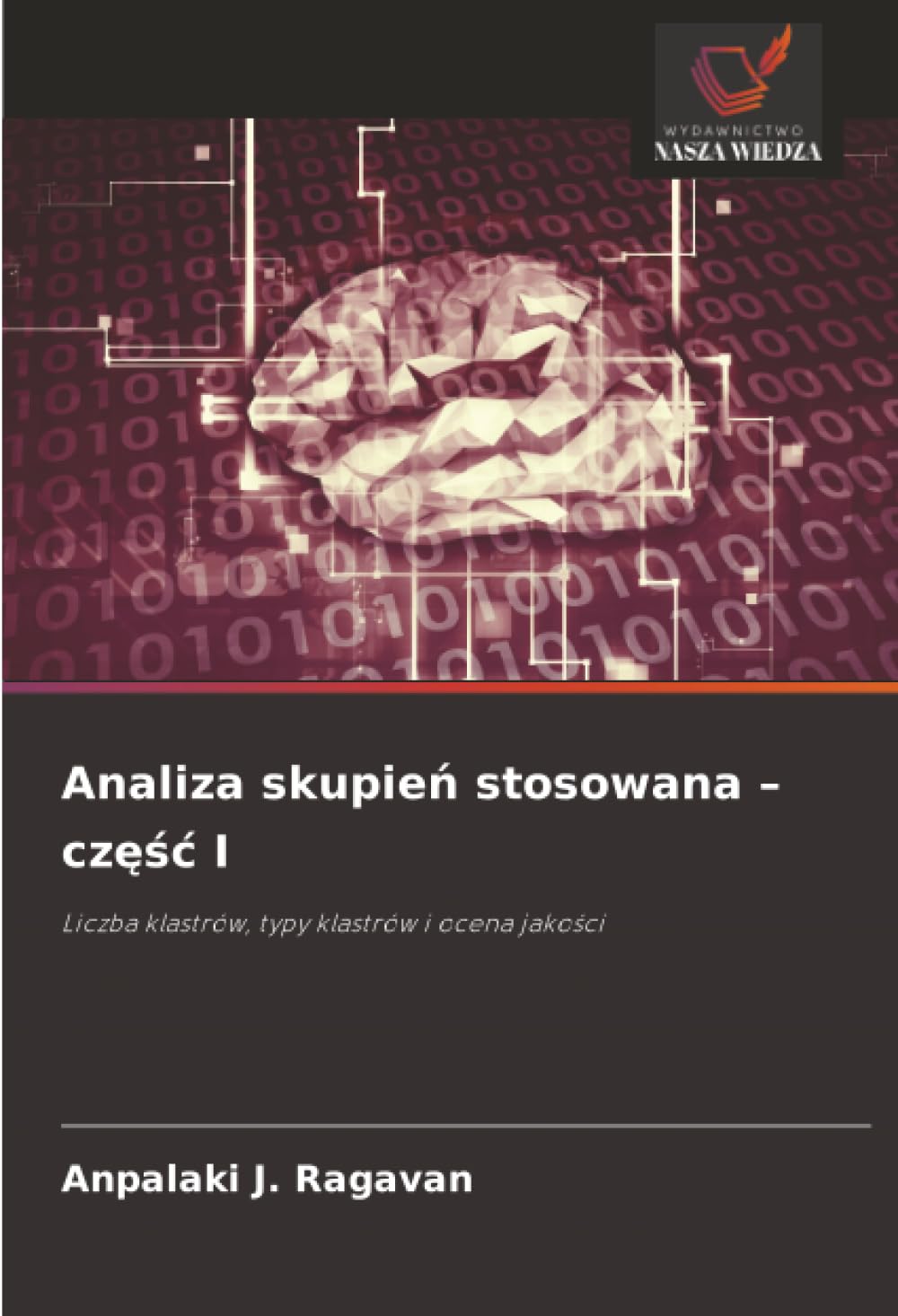 Analiza skupień stosowana - częśc I: Liczba klastrów, typy klastrów i ocena jako¿ci