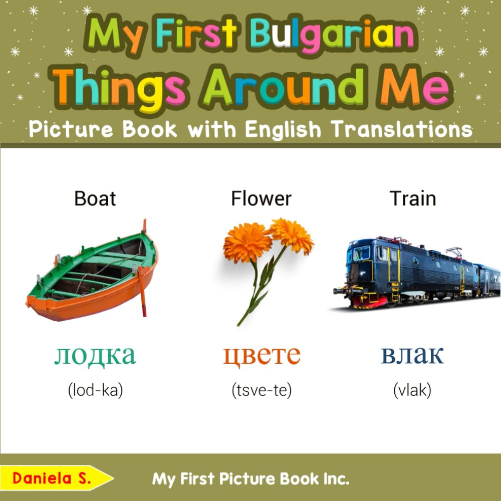 My First Bulgarian Things Around Me Picture Book with English Translations (Teach & Learn Basic Bulgarian words for Children)