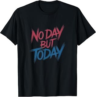 No Day But Today Inspirational Musical Theatre Rent Broadway T-Shirt