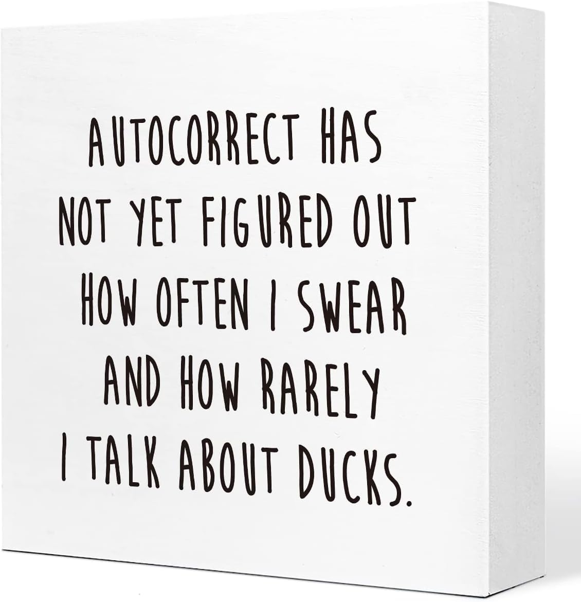 7x7 Inch Funny Autocorrect Box Sign White Desk Decor