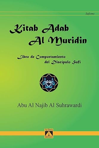 Kitab Adab Al Muridin. Libro de comportamiento del discípulo sufí: Libro del comportamiento del discípulo sufí: 1 (Sufismo)