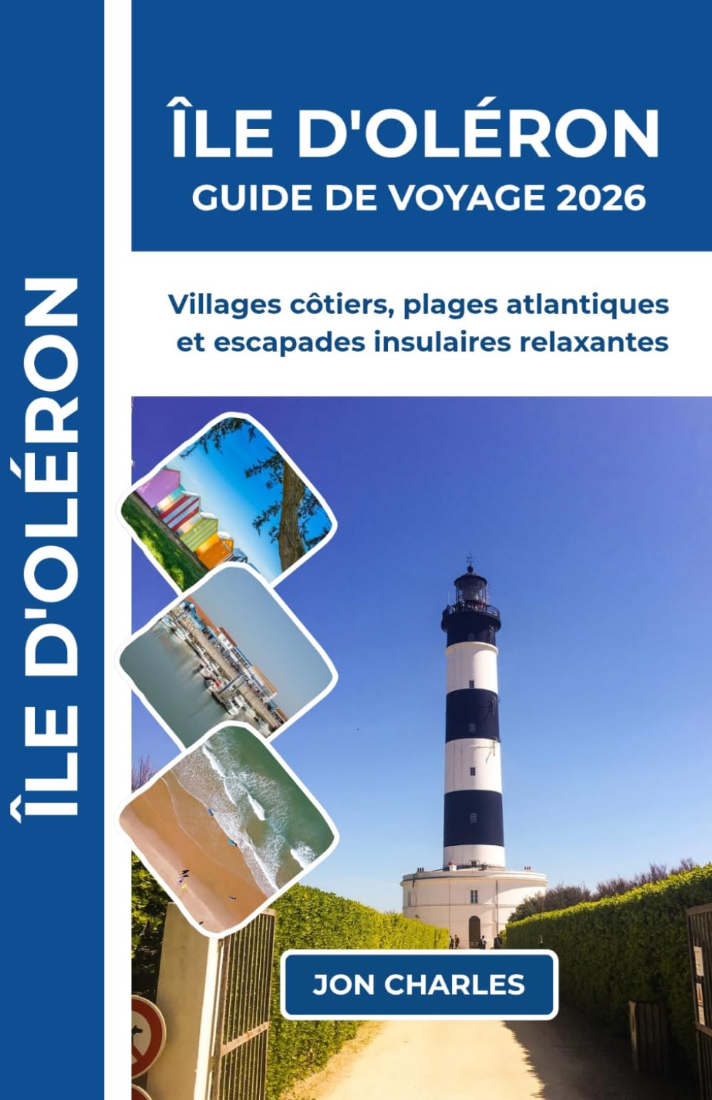 ÎLE D'OLÉRON GUIDE DE VOYAGE 2026: Conseils pratiques pour pistes cyclables, fruits de mer, marchés côtiers, plages tranquilles et séjours relaxants sur l’Atlantique