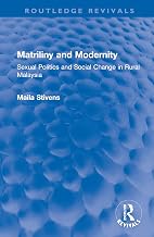 Matriliny and Modernity: Sexual Politics and Social Change in Rural Malaysia (Routledge Revivals)