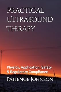Practical Ultrasound Therapy: Physics, Application, Safety & Regulatory Compliance
