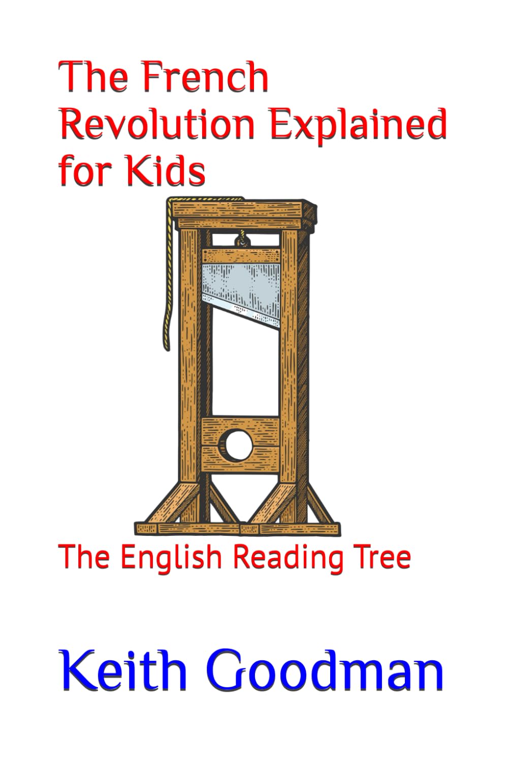 The French Revolution Explained for Kids: The English Reading Tree: 48