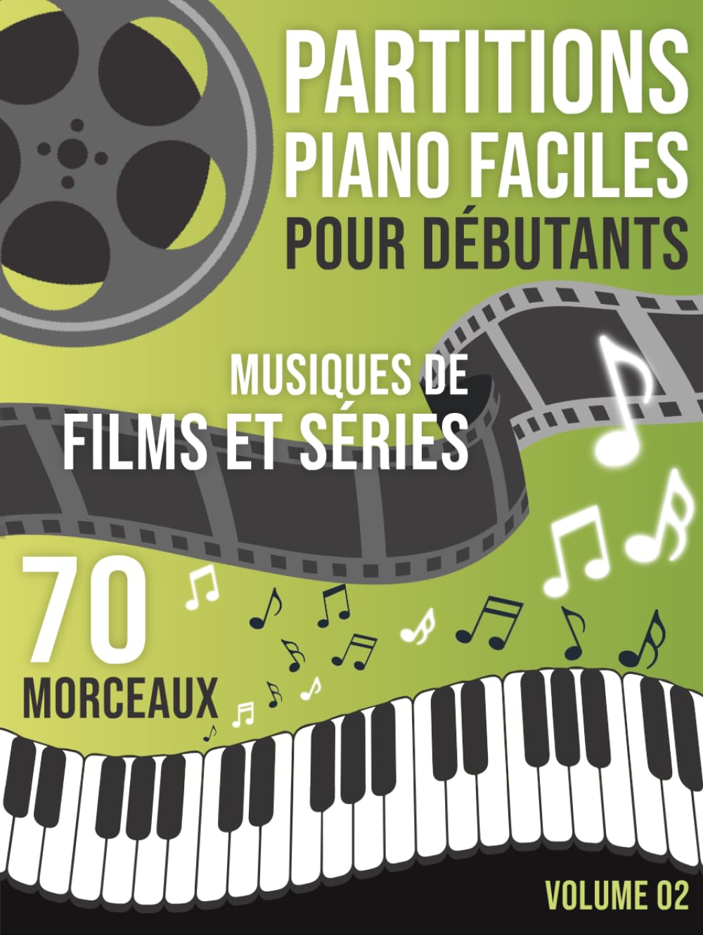 Partitions Piano Musique de Film et Séries: 70 Morceaux Faciles pour Piano – Musiques inspirées de films et séries, arrangées pour débutants