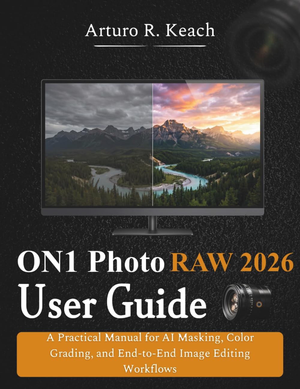 ON1 Photo RAW 2026 User Guide: A Practical Manual for AI Masking, Color Grading, and End-to-End Image Editing Workflows