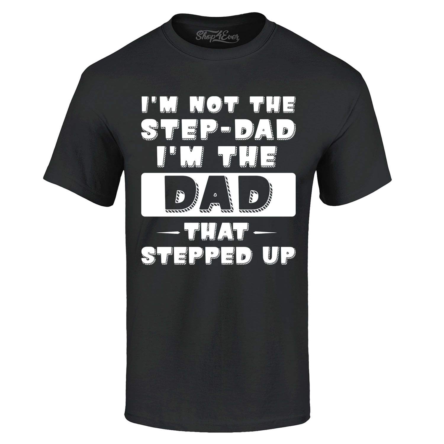 Camiseta I'm Not The Stepdad I'm The Dad That Stepped Up