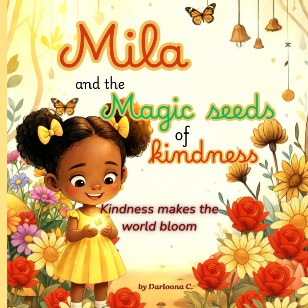 Mila & the Magic Seeds of Kindness: A Heartwarming Story About Kindness, Sharing, and Growing Love