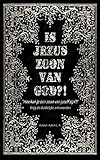 IS JEZUS ZOON VAN GOD?!: Hoe kan je een zoon van jezelf zijn?! (Dutch Edition)