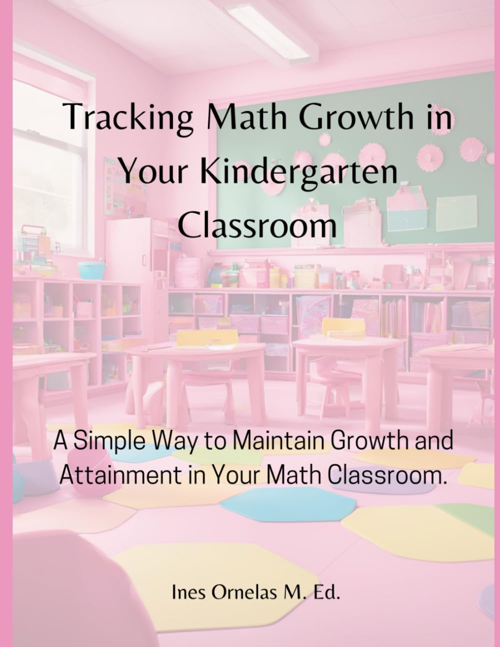 Tracking Math Growth in Your Kindergarten Classroom: A Simple Way to Maintain Growth and Attainment in Your Math Classroom