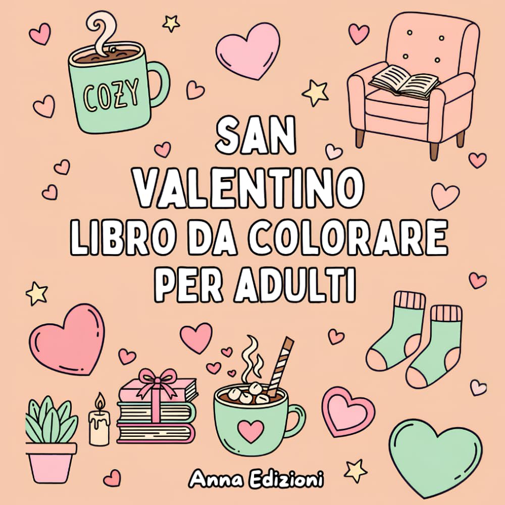 San Valentino Libro Da Colorare Per Adulti: 40 Disegni Romantici Antistress con Cuori, Coppie Innamorate e Fiori Decorativi - Relax, Creatività e Arte Terapia