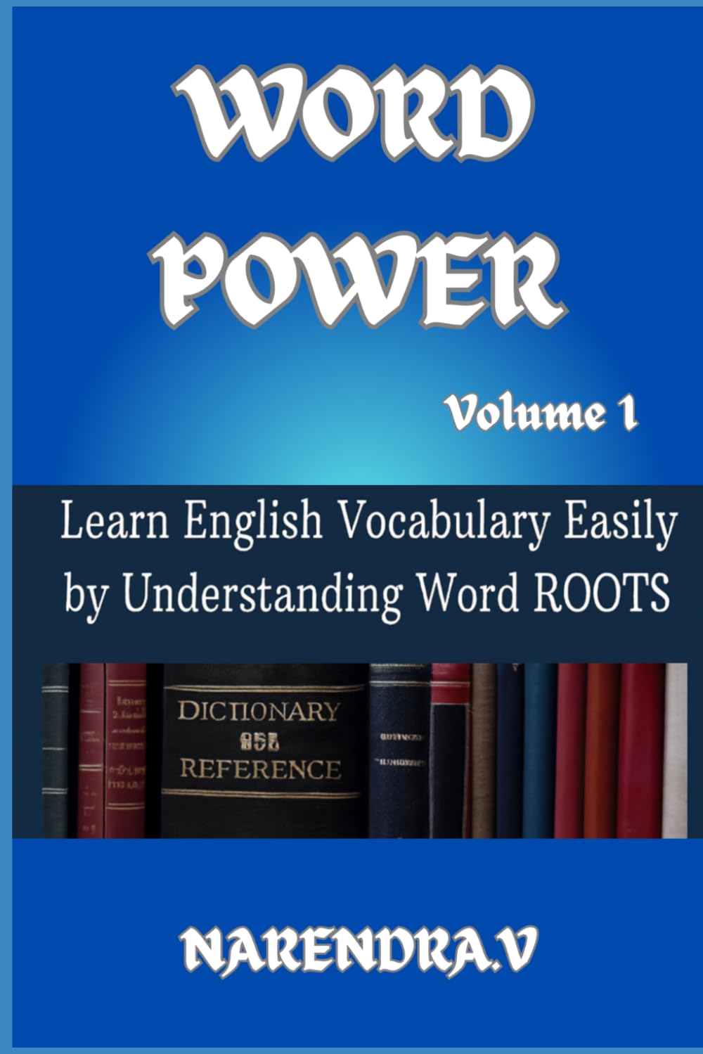 WORD POWER 1 (Volume 1): “Learn English Vocabulary Easily by Understanding Word Roots"