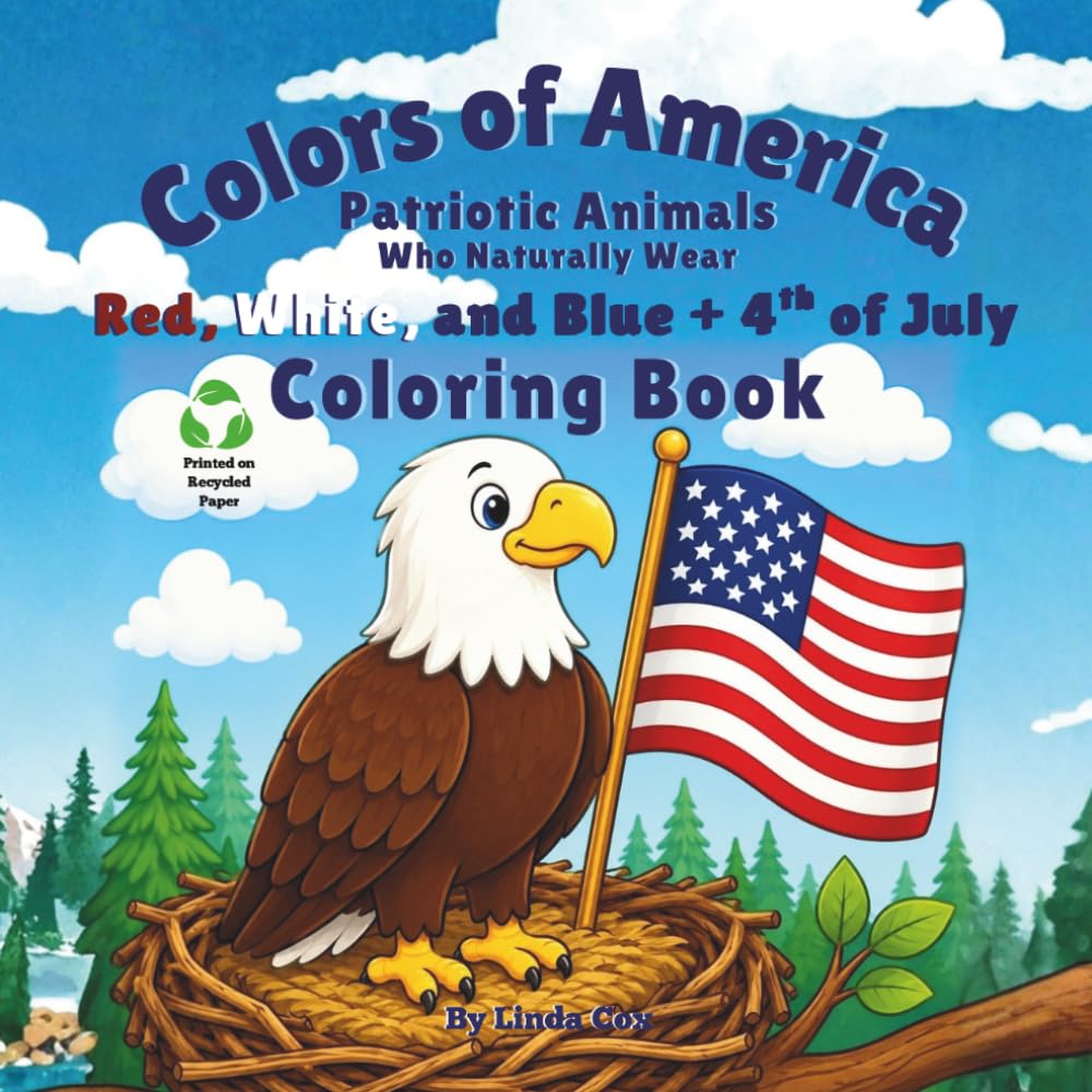 Colors of America: Patriotic Animals Who Naturally Wear Red, White, and Blue Coloring Book: Patriotic Animals, Fourth of July Fun, and Easy Coloring Pages for Ages 1–6