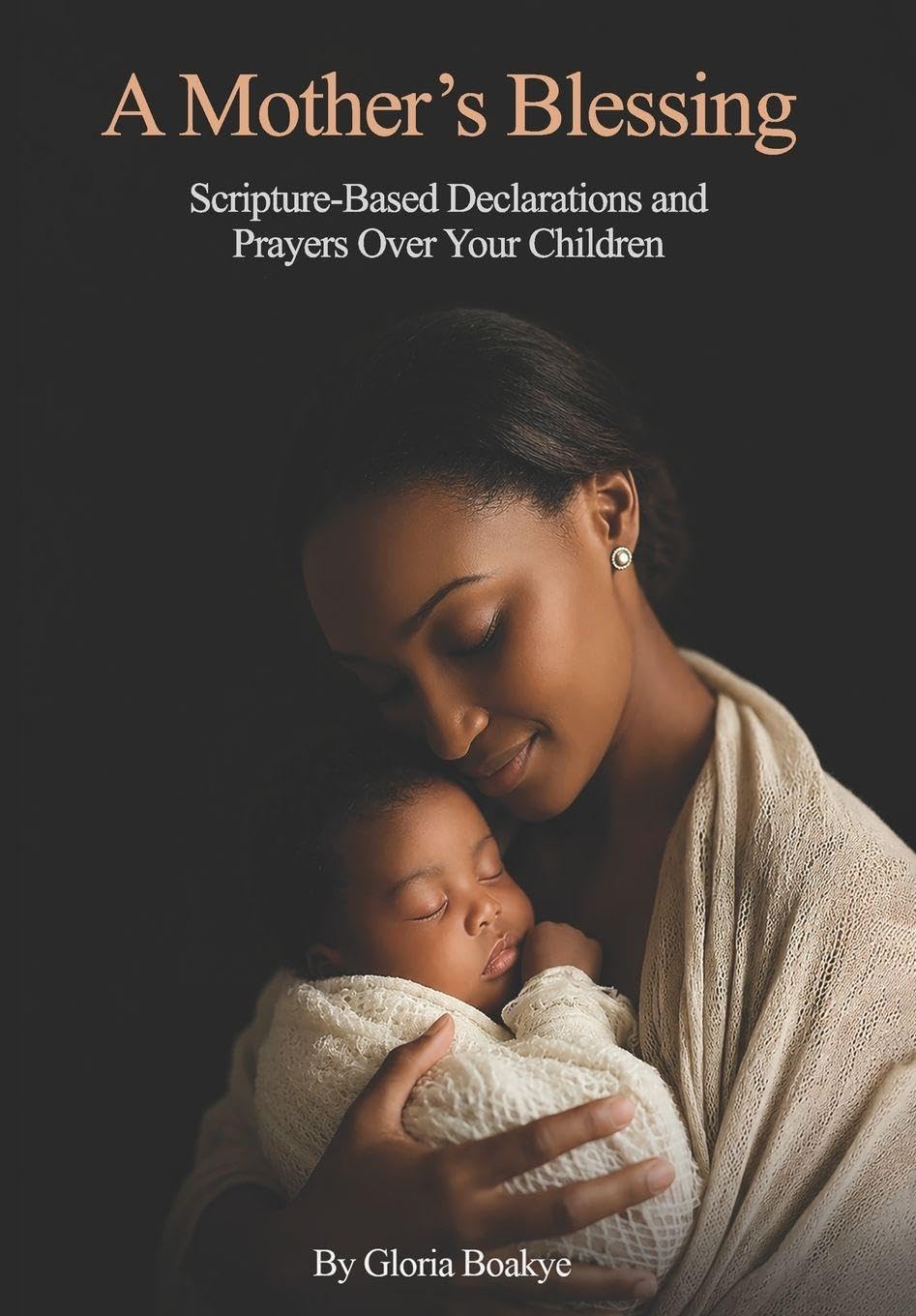 A Mother's Blessing: Scripture‑Based Declarations and Prayers Over Your Children