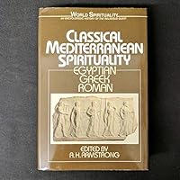 Classical Mediterranean Spirituality: Egyptian, Greek, Roman (World Spirituality) 0824507649 Book Cover