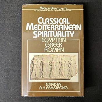Hardcover Classical Mediterranean Spirituality: Egyptian, Greek, Roman (15) (World Spirituality) Book