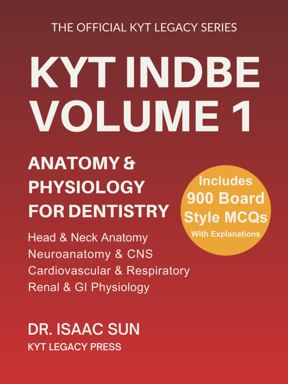 KYT INBDE: Anatomy & Physiology for Dentistry: Head & Neck, Neuroanatomy, Cardiovascular, Respiratory, Renal & GI Physiology