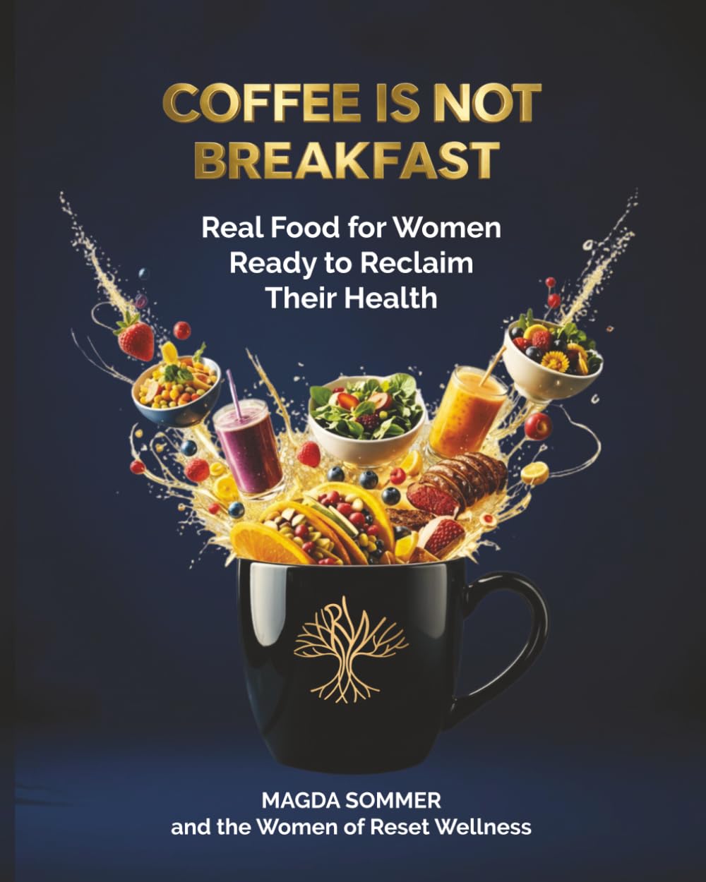 Coffee Is Not Breakfast: Real Food for Women Ready to Reclaim Their Health