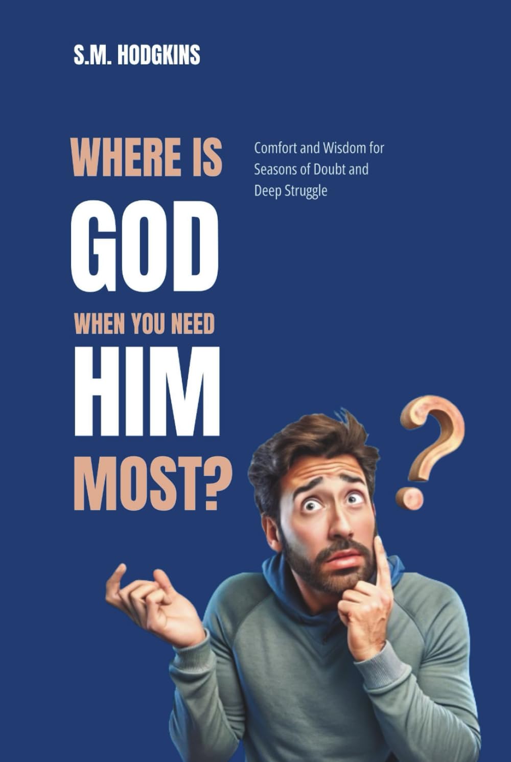 Where Is God When You Need Him Most?: Comfort and Wisdom For Seasons of Doubt and Deep Struggle (Resources For Spiritual Growth)