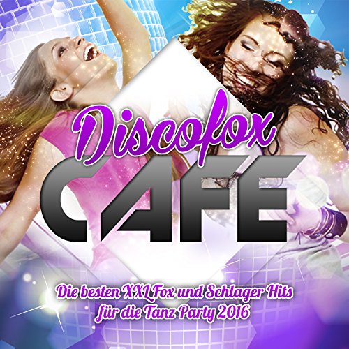 Spiele Discofox Cafe - Die besten XXL Fox und Schlager Hits für die ...