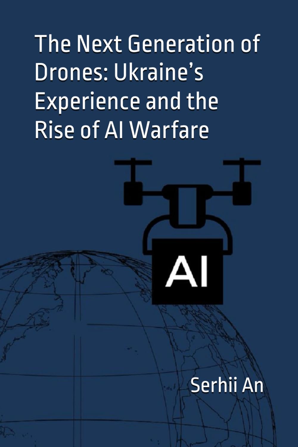 The Next Generation of Drones: Ukraine’s Experience and the Rise of AI Warfare (Ukraine, drone, war)