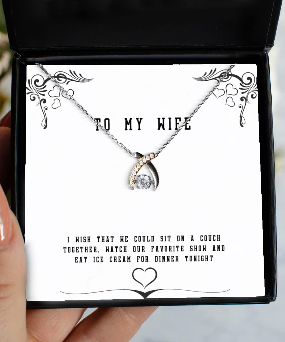 Sarcastic Wife, I Wish That we Could sit on a Couch Together, Watch Our, Perfect Wishbone Dancing Necklace for Wife from Husband