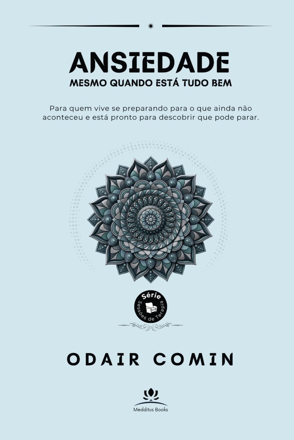 Ansiedade: Mesmo Quando Está Tudo Bem (Sessões de Terapia)
