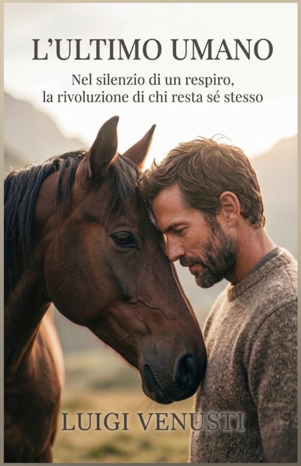 L' ULTIMO UMANO: Nel silenzio di un respiro, la rivoluzione di chi resta sé stesso (Triologia della libertà)