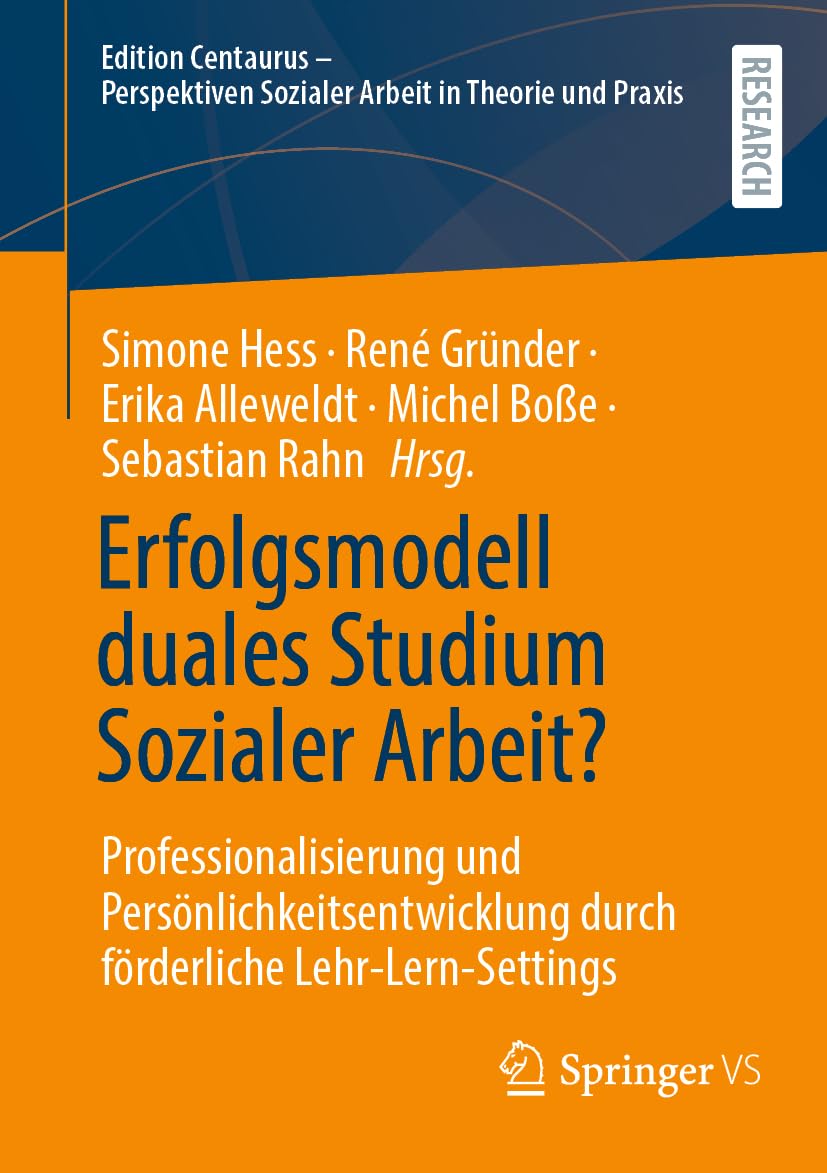 Erfolgsmodell duales Studium Sozialer Arbeit?: Professionalisierung und Persönlichkeitsentwicklung durch förderliche Lehr-Lern-Settings (Edition ... Sozialer Arbeit in Theorie und Praxis)