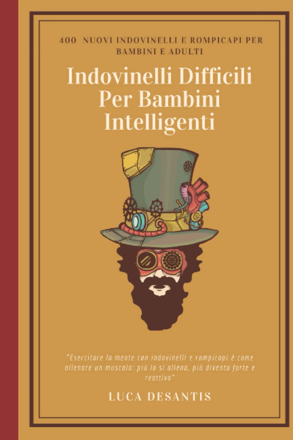 Indovinelli Difficili Per "Bambini Intelligenti": 400 nuovi Indovinelli E Rompicapi Per Bambini E Adulti: Scopri, Sfida e Divertiti: Enigmi, Logica e ... per Stimolare la Mente di Giovani e Adulti