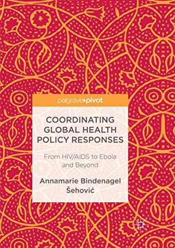 Coordinating Global Health Policy Responses: From HIV/AIDS to Ebola and Beyond