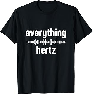 Audio Engineer Funny Sound Guy Studio Music Everything Hertz T-Shirt