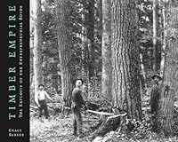 Timber Empire : The Exploits of the Entrepreneurial Boyds 0968145272 Book Cover