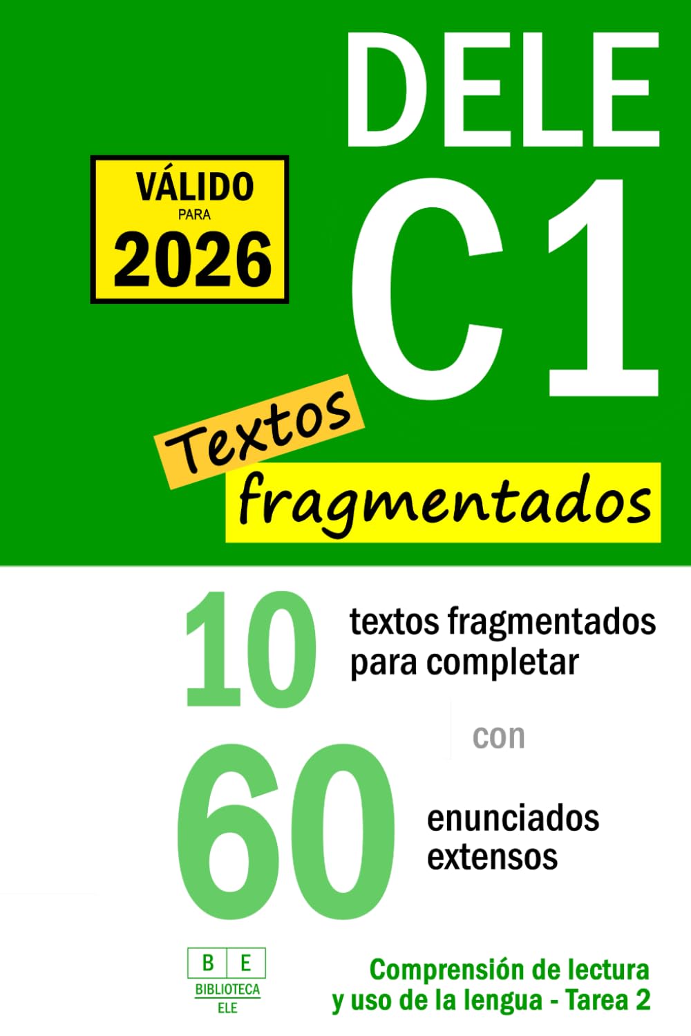 DELE C1: 10 textos fragmentados para completar con 60 enunciados extensos. Comprensión de lectura y uso de la lengua - Tarea 2 (Biblioteca ELE)