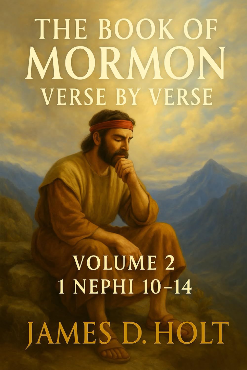 The Book of Mormon Verse by Verse: Volume 2: 1 Nephi 10-14
