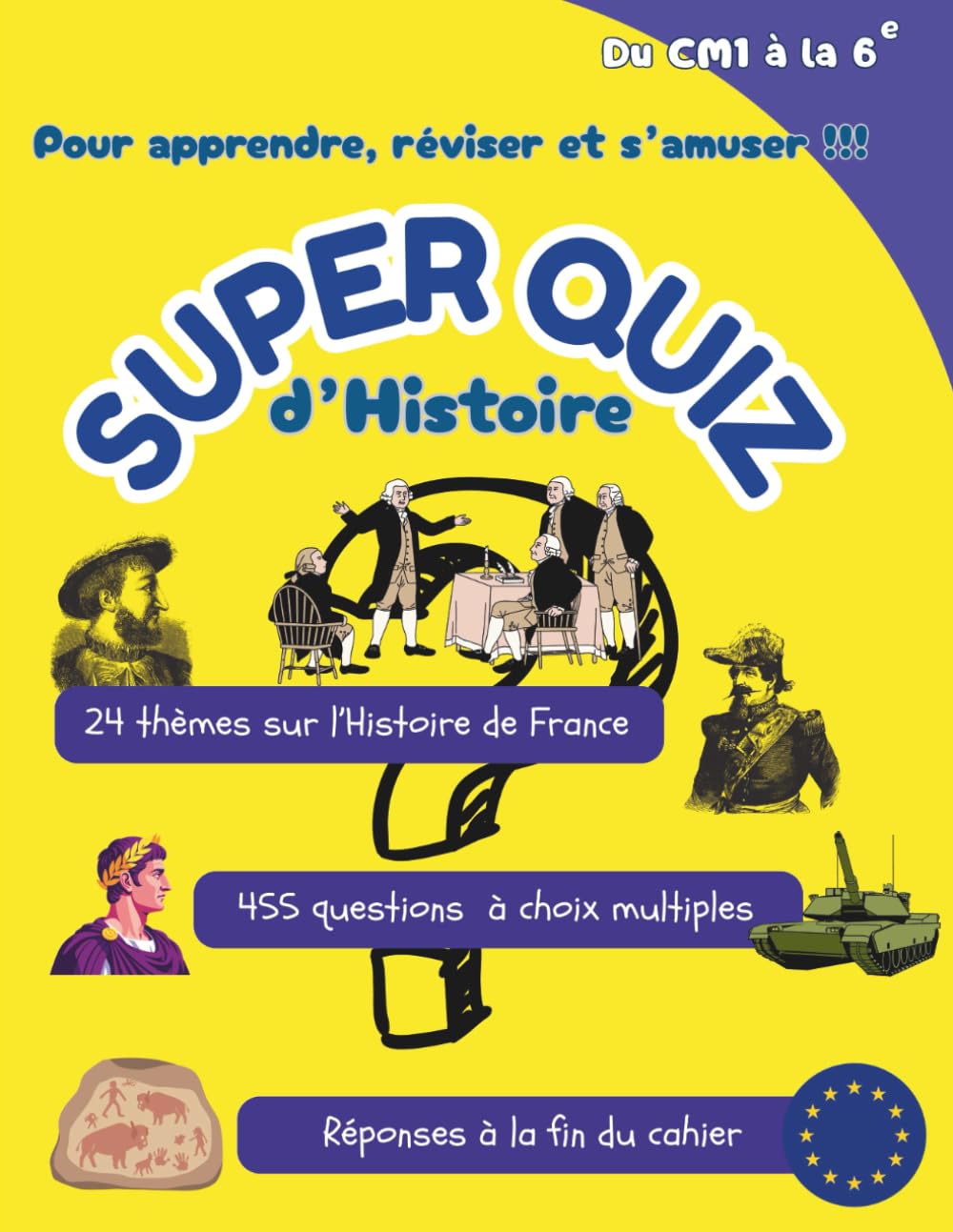 Super Quiz d'Histoire: Pour apprendre, réviser et s’amuser !!!