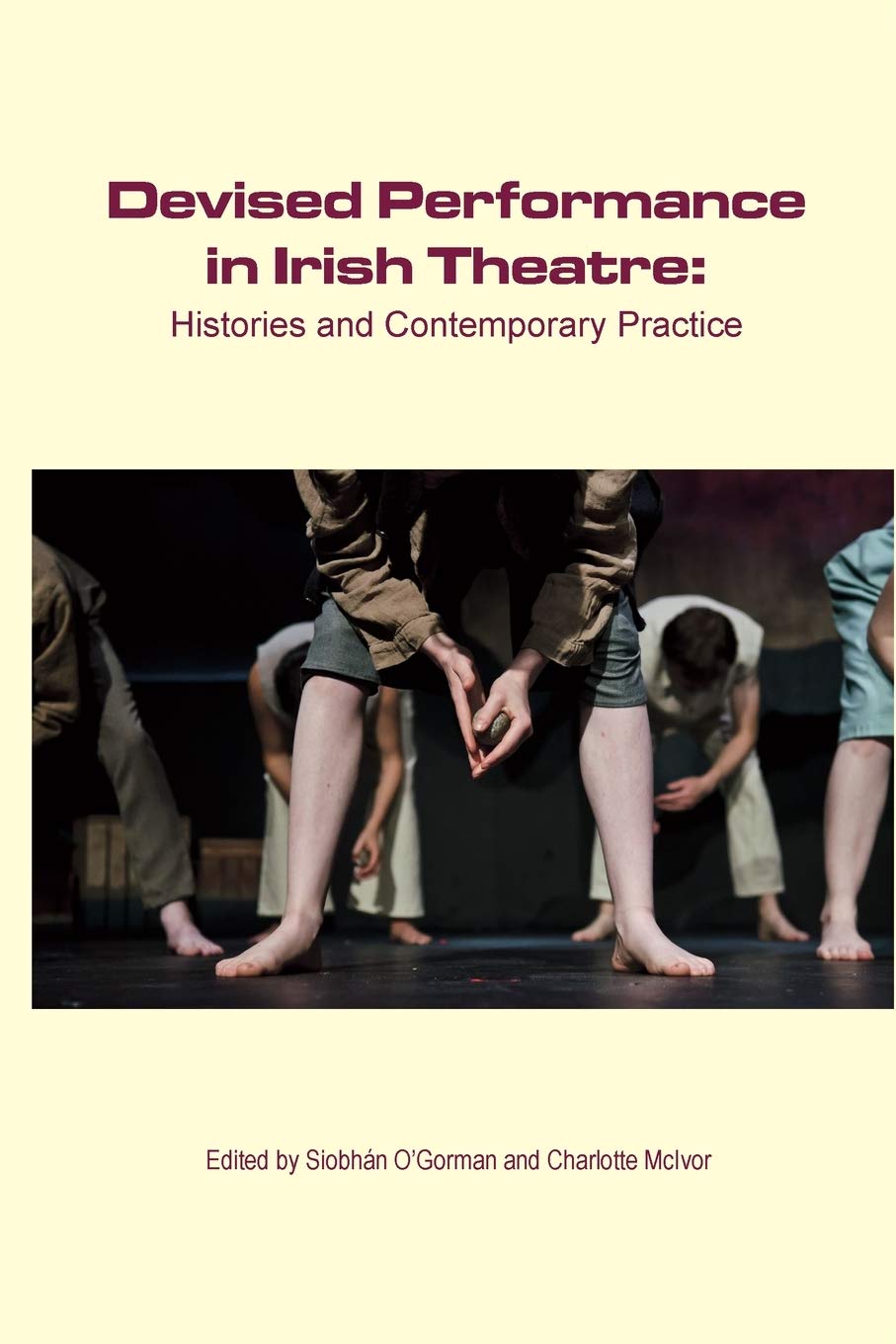 Devised Performance in Irish Theatre: Histories and Contemporary Practice