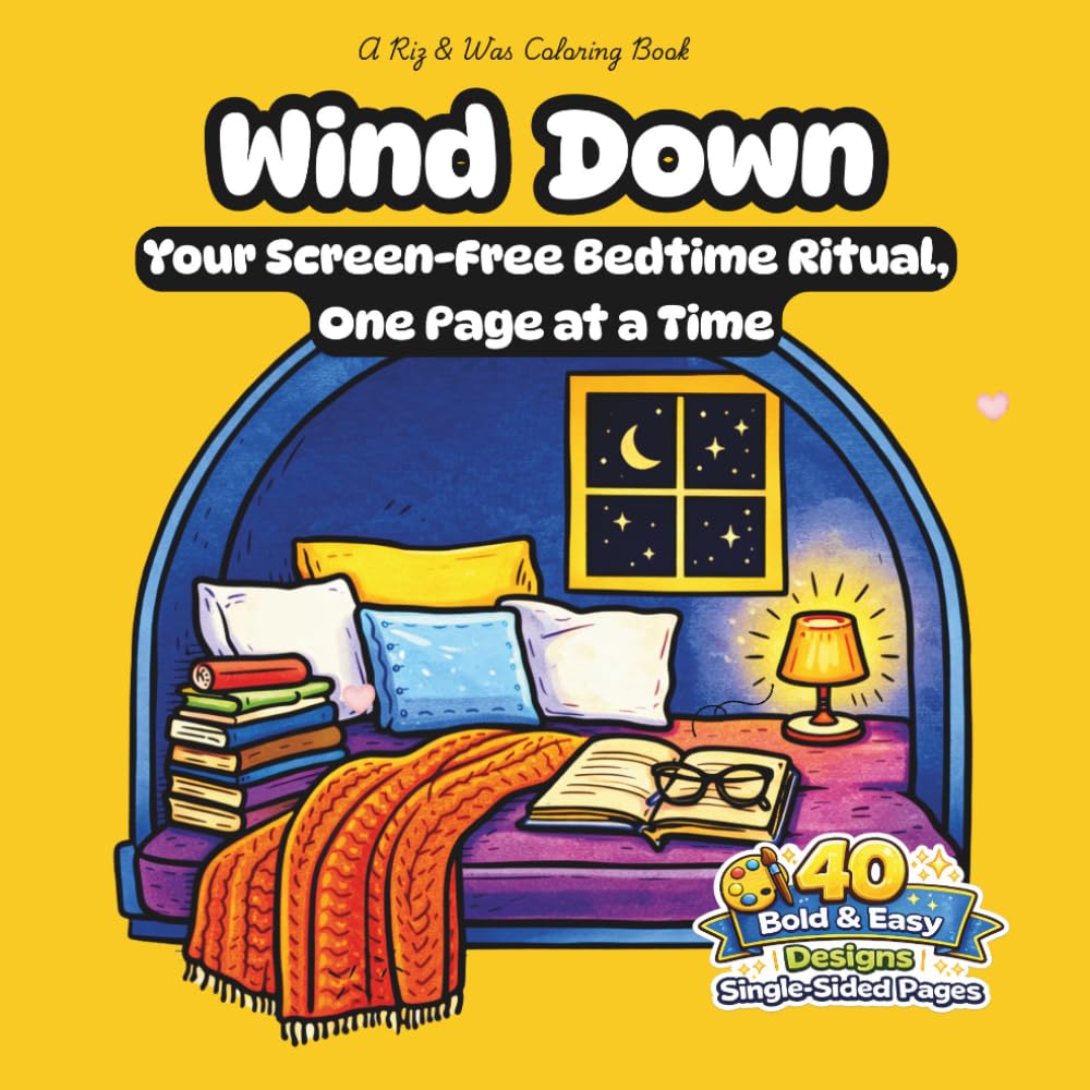 Wind Down: Bold and Easy Coloring Book for Stress Relief and Better Sleep | 40 Soothing Scenes with Mindfulness Prompts, Dreamy Night Skies, Cozy ... at a Time (Bold and Easy Coloring Series)