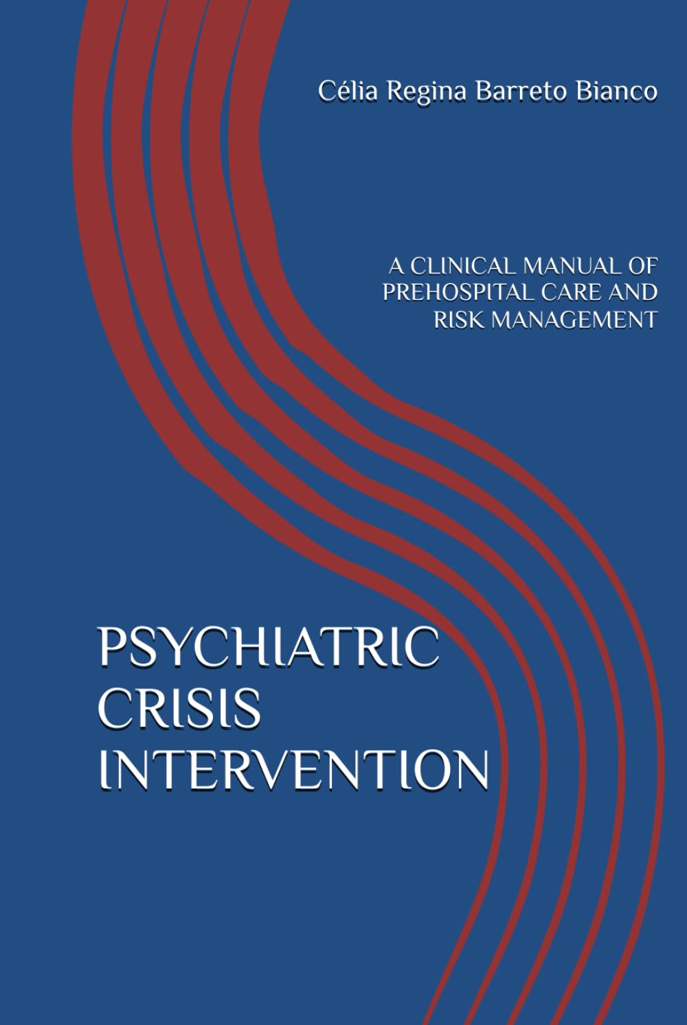 PSYCHIATRIC CRISIS INTERVENTION: A CLINICAL MANUAL OF PREHOSPITAL CARE AND RISK MANAGEMENT (Coleção Resgate Psiquiátrico)