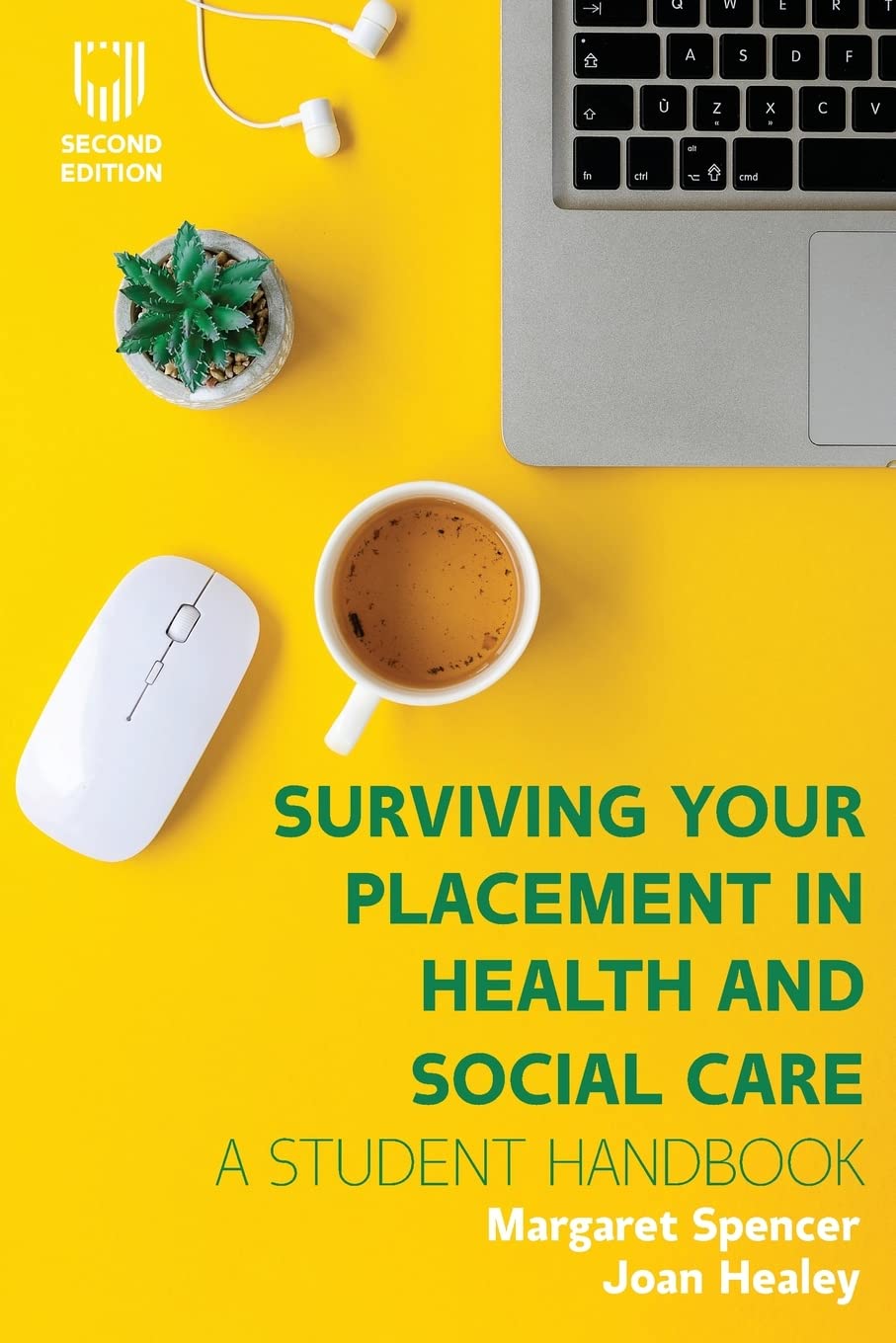 Surviving Your Placement in Health and Social Care: A Student Handbook