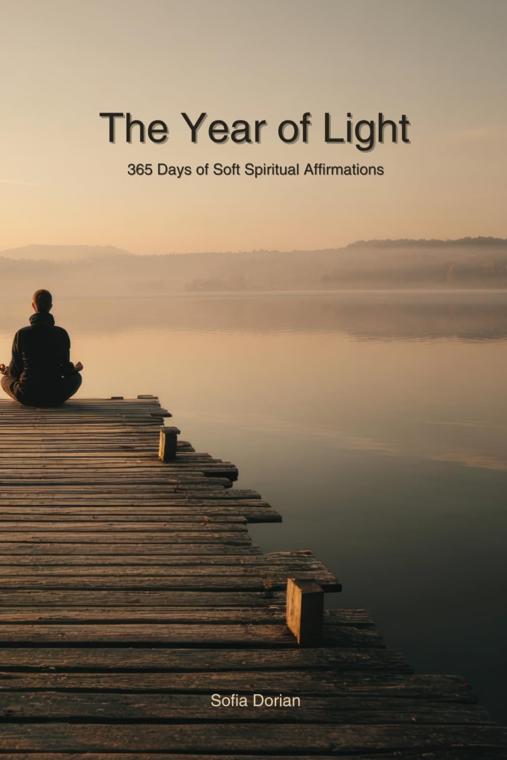 The Year of Light: 365 Days of Soft Spiritual Affirmations